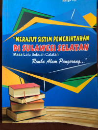 Merajut Sistem Pemerintahan Di Sulawesi Selatan